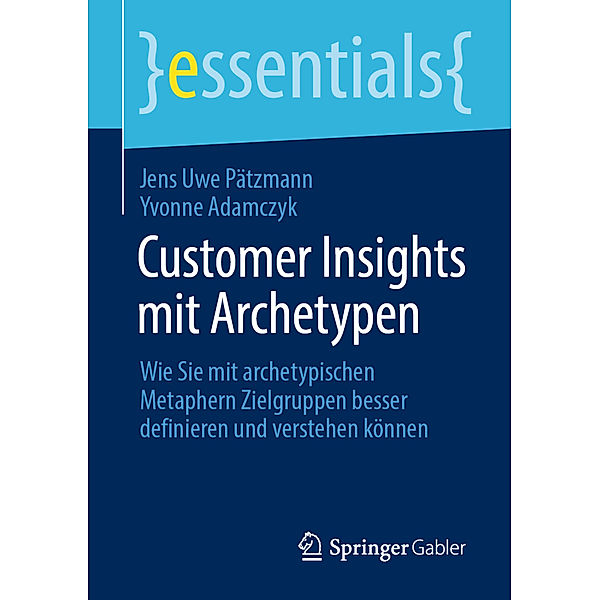 Essentials / Customer Insights mit Archetypen, Jens Uwe Pätzmann, Yvonne Adamczyk