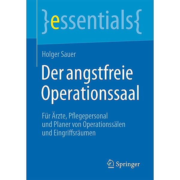 Essentials / Der angstfreie Operationssaal, Holger Sauer