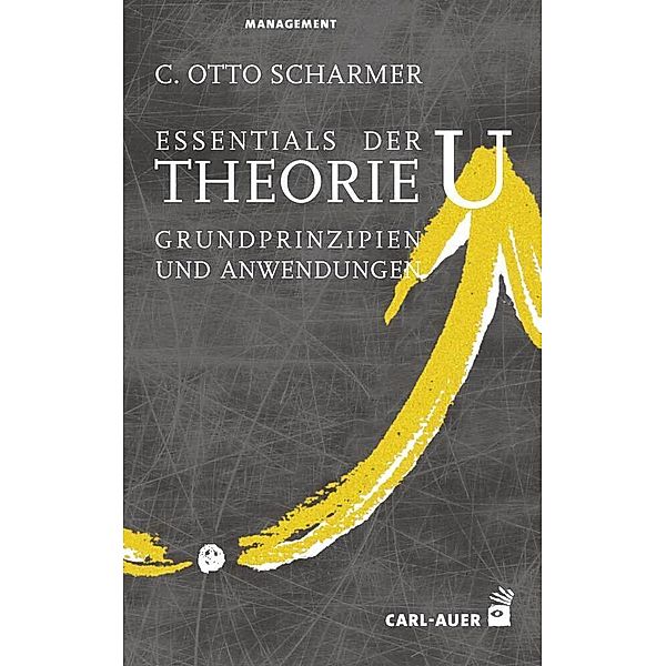 Essentials der Theorie U, C. Otto Scharmer