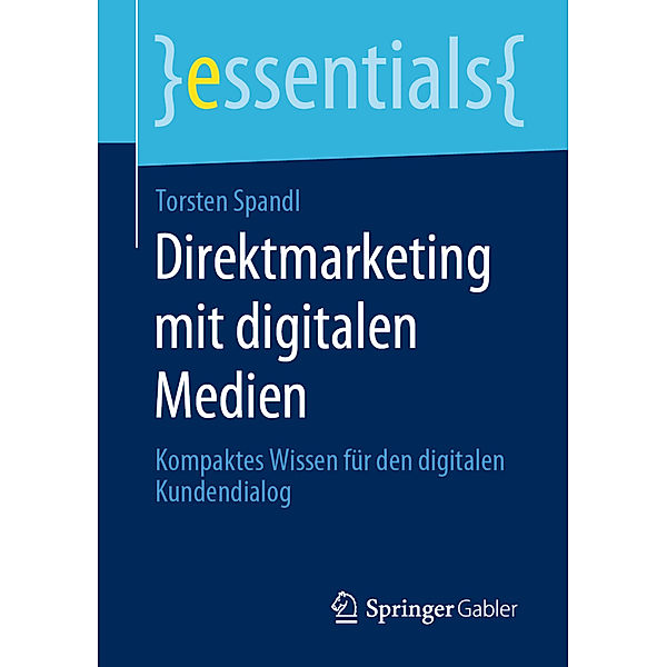 Essentials / Direktmarketing mit digitalen Medien, Torsten Spandl