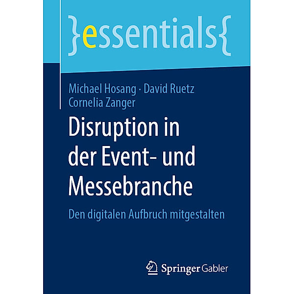 Essentials / Disruption in der Event- und Messebranche, Michael Hosang, David Ruetz, Cornelia Zanger