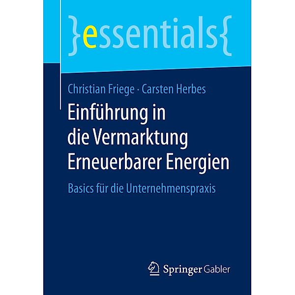 Essentials / Einführung in die Vermarktung Erneuerbarer Energien, Christian Friege, Carsten Herbes