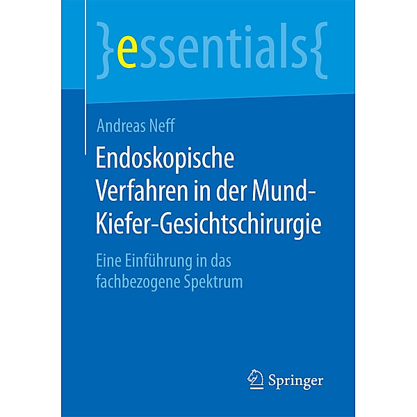Essentials / Endoskopische Verfahren in der Mund-Kiefer-Gesichtschirurgie, Andreas Neff