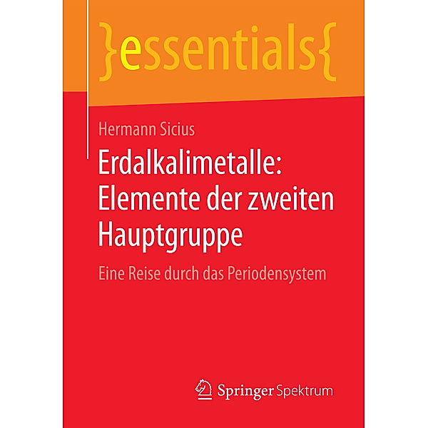 Essentials / Erdalkalimetalle: Elemente der zweiten Hauptgruppe, Hermann Sicius