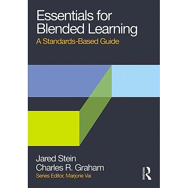 Essentials for Blended Learning, Charles R. Graham, Jared Stein