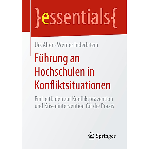 Essentials / Führung an Hochschulen in Konfliktsituationen, Urs Alter, Werner Inderbitzin