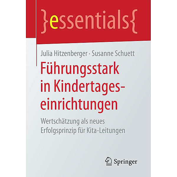 Essentials / Führungsstark in Kindertageseinrichtungen, Julia Hitzenberger, Susanne Schuett