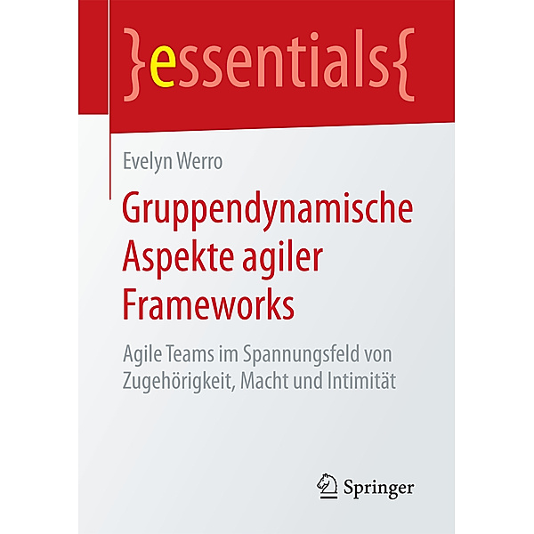 Essentials / Gruppendynamische Aspekte agiler Frameworks, Evelyn Werro