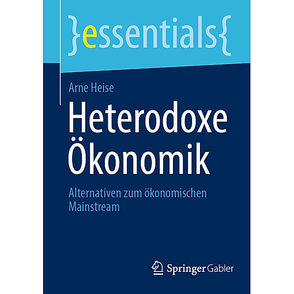 essentials / Heterodoxe Ökonomik, Arne Heise