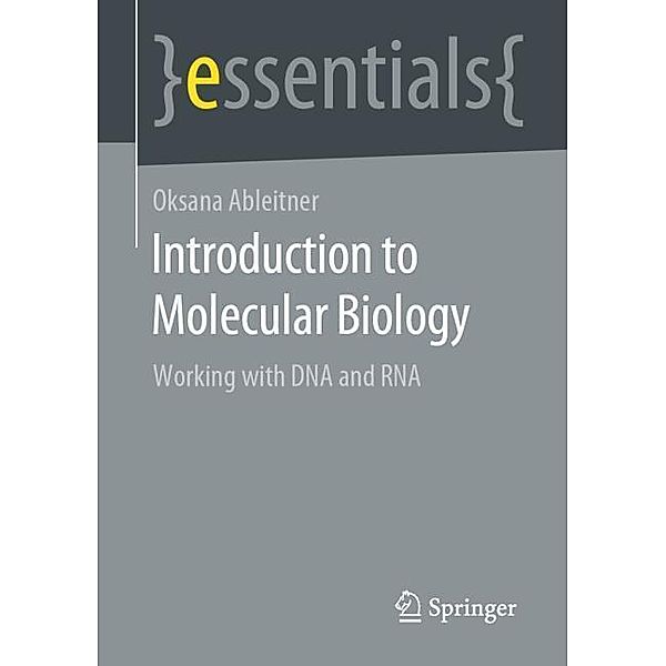 Essentials / Introduction to Molecular Biology, Oksana Ableitner