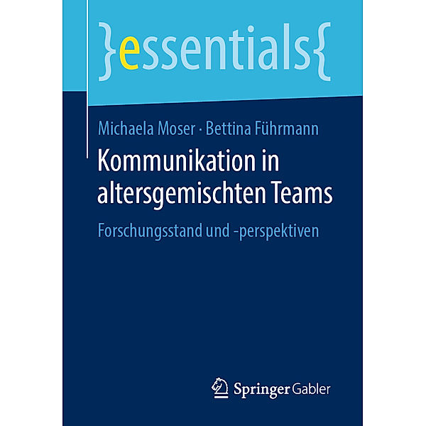 Essentials / Kommunikation in altersgemischten Teams, Michaela Moser, Bettina Führmann