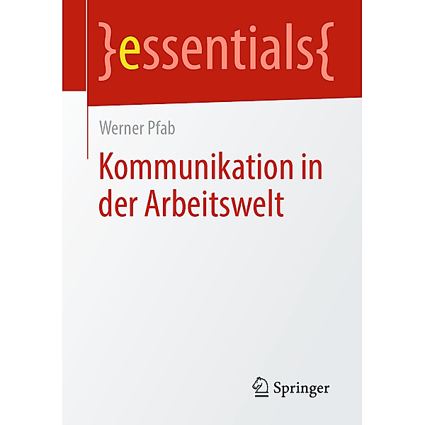 Essentials / Kommunikation in der Arbeitswelt, Werner Pfab