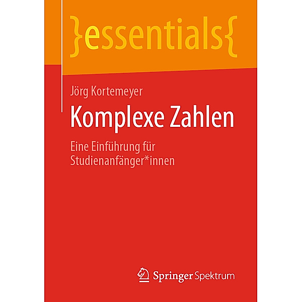 essentials / Komplexe Zahlen, Jörg Kortemeyer
