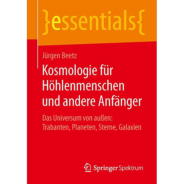 Essentials / Kosmologie für Höhlenmenschen und andere Anfänger, Jürgen Beetz