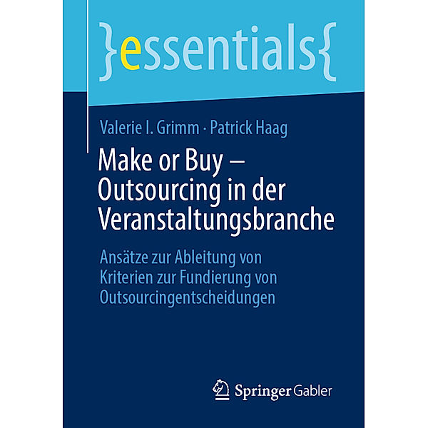 Essentials / Make or Buy - Outsourcing in der Veranstaltungsbranche, Valerie I. Grimm, Patrick Haag