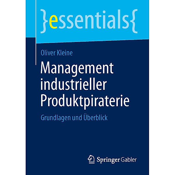 Essentials / Management industrieller Produktpiraterie, Oliver Kleine