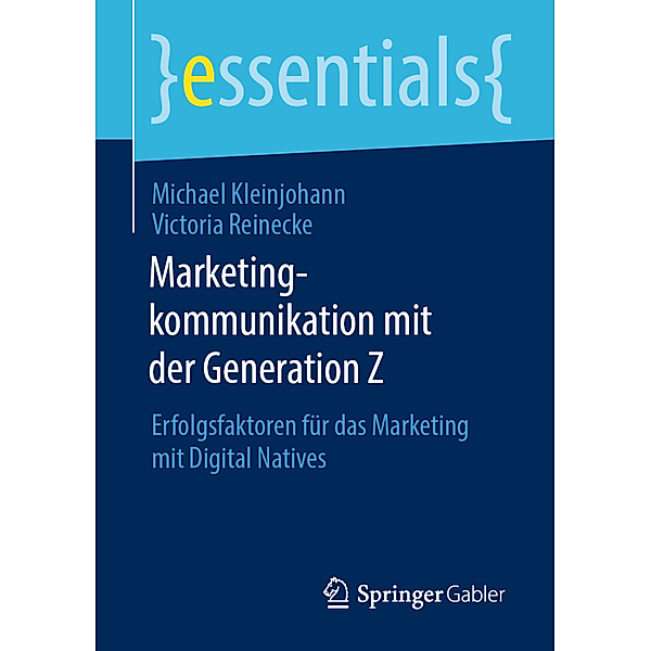 Essentials / Marketingkommunikation mit der Generation Z, Michael Kleinjohann, Victoria Reinecke
