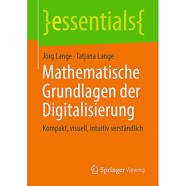 Essentials / Mathematische Grundlagen der Digitalisierung, Jörg Lange, Tatjana Lange