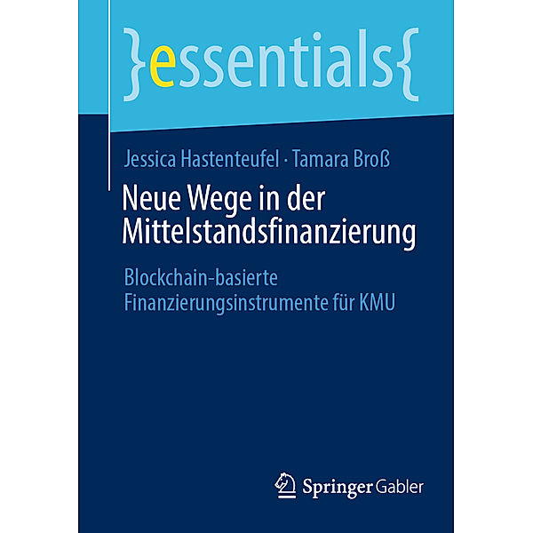 Essentials / Neue Wege in der Mittelstandsfinanzierung, Jessica Hastenteufel, Tamara Broß