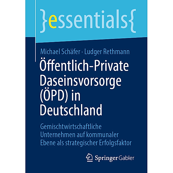 Essentials / Öffentlich-Private Daseinsvorsorge (ÖPD) in Deutschland, Michael Schäfer, Ludger Rethmann