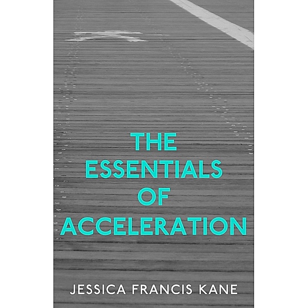 Essentials of Acceleration / Granta Books, Jessica Francis Kane