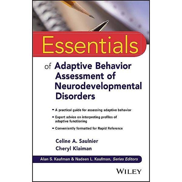 Essentials of Adaptive Behavior Assessment of Neurodevelopmental Disorders / Essentials of Psychological Assessment, Celine A. Saulnier, Cheryl Klaiman