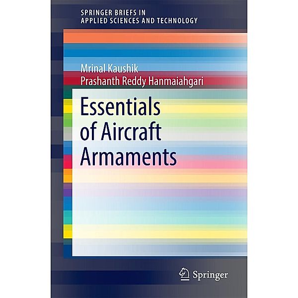 Essentials of Aircraft Armaments / SpringerBriefs in Applied Sciences and Technology, Mrinal Kaushik, Prashanth Reddy Hanmaiahgari