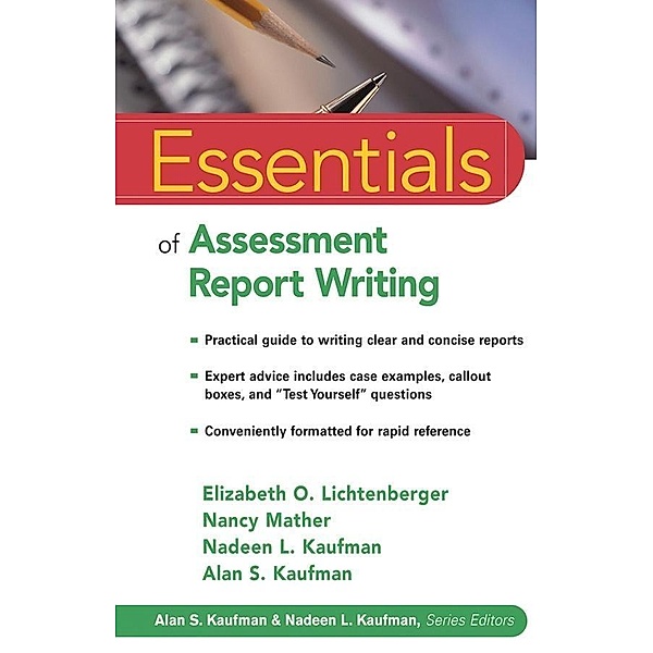 Essentials of Assessment Report Writing, Elizabeth O. Lichtenberger, Nancy Mather, Nadeen L. Kaufman, Alan S. Kaufman