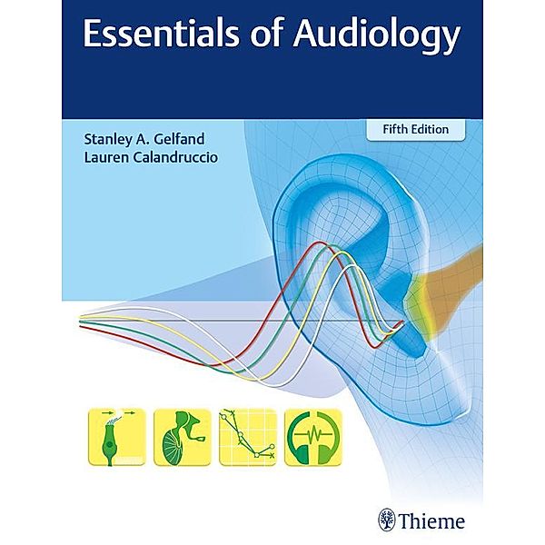 Essentials of Audiology, Stanley A. Gelfand, Lauren Calandruccio
