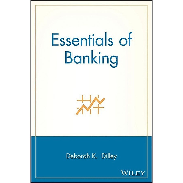 Essentials of Banking, Deborah K. Dilley
