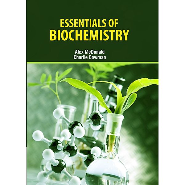 Essentials of Biochemistry, Alex Mcdonald & Charlie Bowman