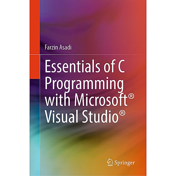 Essentials of C Programming with Microsoft® Visual Studio®, Farzin Asadi