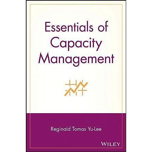 Essentials of Capacity Management / Essentials, Reginald Tomas Yu-Lee