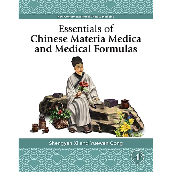 Essentials of Chinese Materia Medica and Medical Formulas, Shengyan Xi, Yuewen Gong