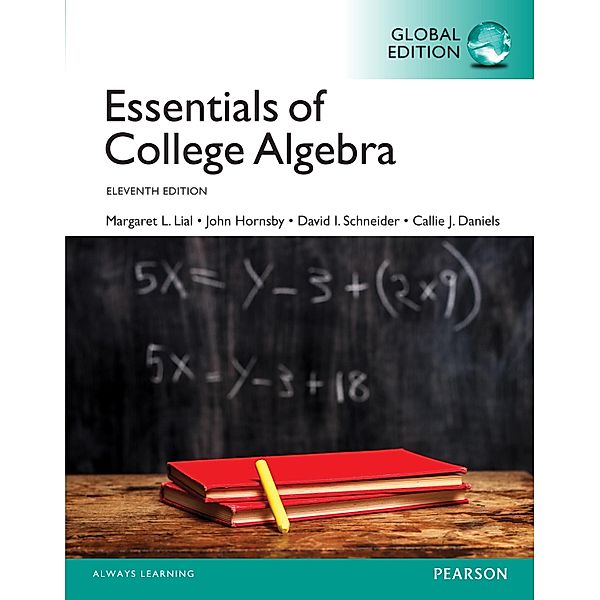 Essentials of College Algebra, Global Edition, Margaret Lial, John Hornsby, David Schneider, Callie Daniels