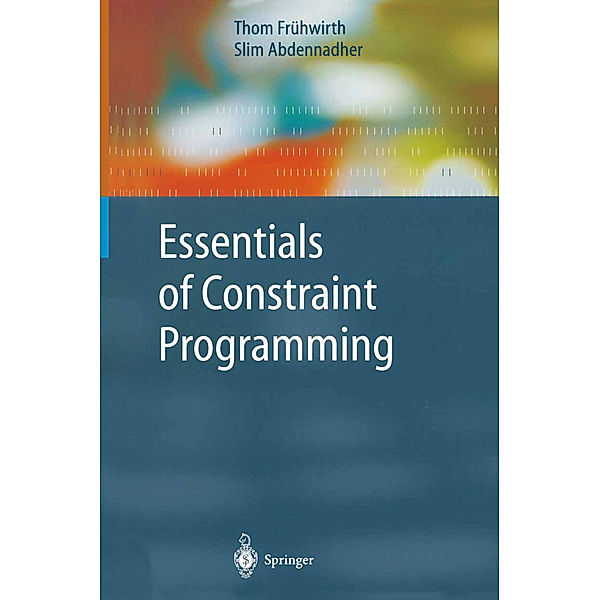 Essentials of Constraint Programming, Thom Frühwirth, Slim Abdennadher