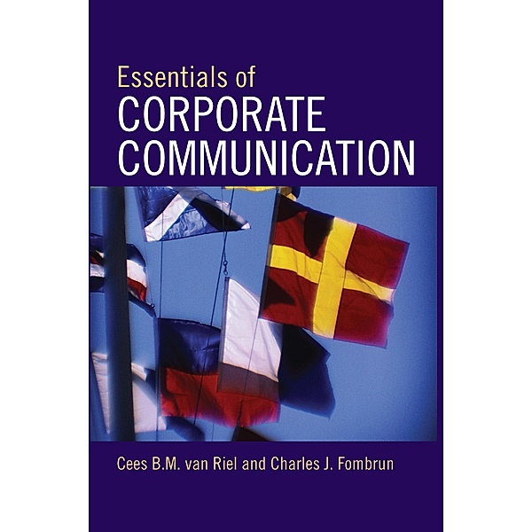 Essentials of Corporate Communication, Cees B. M. van Riel, Charles J. Fombrun