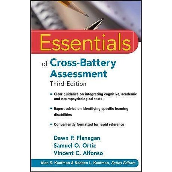 Essentials of Cross-Battery Assessment / Essentials of Psychological Assessment, Dawn P. Flanagan, Samuel O. Ortiz, Vincent C. Alfonso