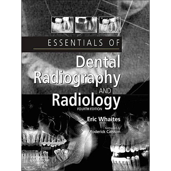 Essentials of Dental Radiography and Radiology E-Book, Eric Whaites