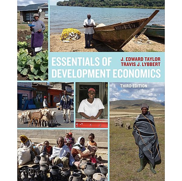 Essentials of Development Economics, Third Edition, J. Edward Taylor, Travis J. Lybbert
