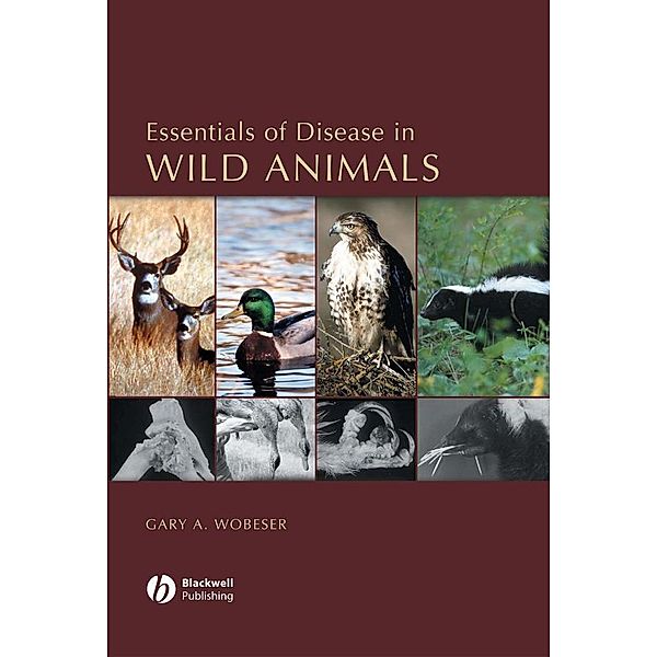 Essentials of Disease in Wild Animals, Gary A. Wobeser