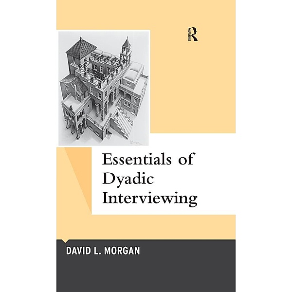Essentials of Dyadic Interviewing, David L Morgan