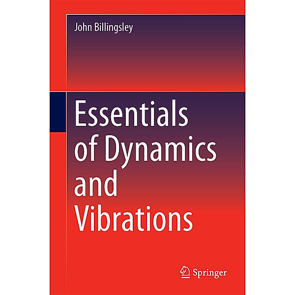 Essentials of Dynamics and Vibrations, John Billingsley