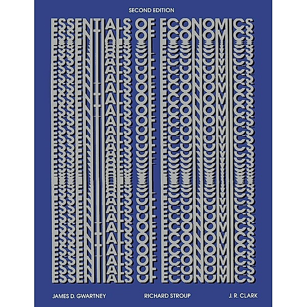 Essentials of Economics, James D Gwartney, Richard Stroup, J. R. Clark