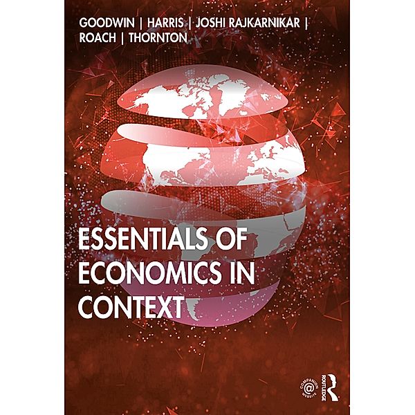 Essentials of Economics in Context, Neva Goodwin, Jonathan M. Harris, Pratistha Joshi Rajkarnikar, Brian Roach, Tim B. Thornton