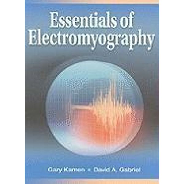 Essentials of Electromyography, Gary Kamen, David Gabriel