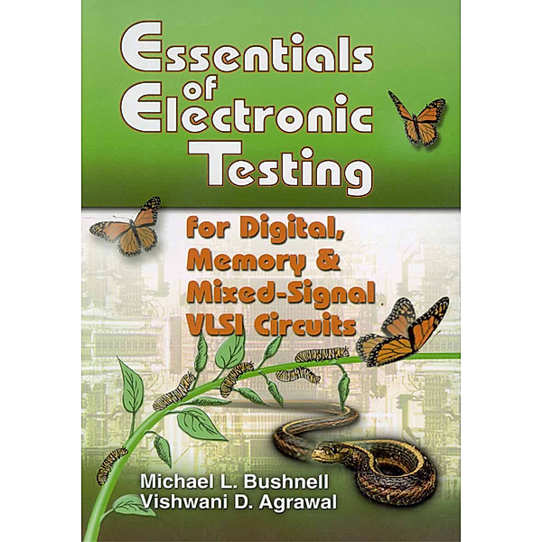 Essentials of Electronic Testing for Digital, Memory and Mixed-Signal VLSI Circuits, M. Bushnell, Vishwani Agrawal