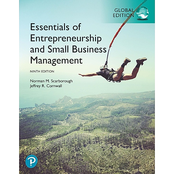 Essentials of Entrepreneurship and Small Business Management, Global Edition, Norman M Scarborough, Jeffrey R. Cornwall