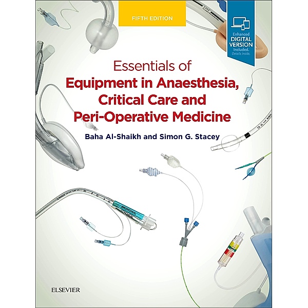 Essentials of Equipment in Anaesthesia, Critical Care, and Peri-Operative Medicine E-Book, Baha Al-Shaikh, Simon G. Stacey