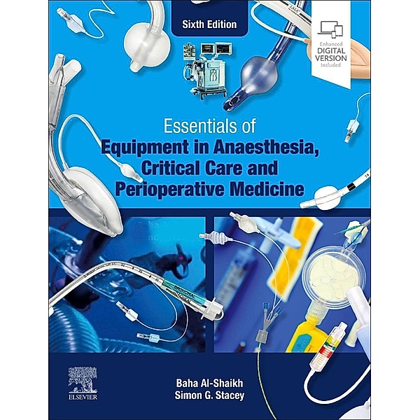 Essentials of Equipment in Anaesthesia, Critical Care and Perioperative Medicine, Baha Al-Shaikh, Simon G. Stacey